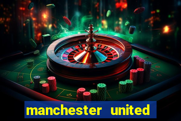 manchester united ao vivo hd