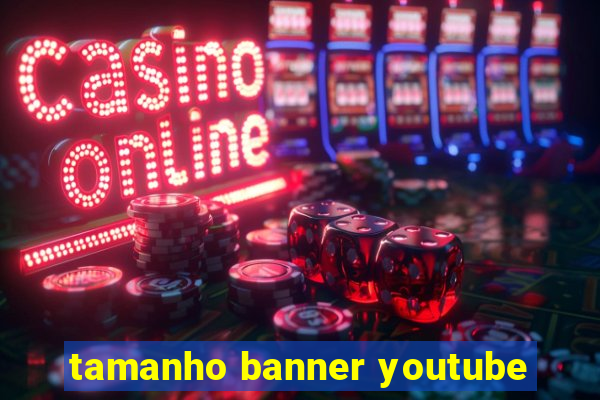 tamanho banner youtube