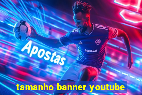 tamanho banner youtube