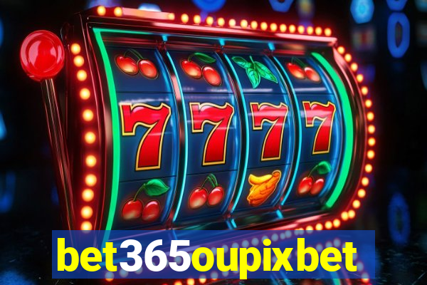 bet365oupixbet