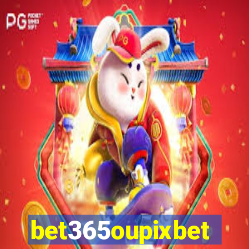 bet365oupixbet