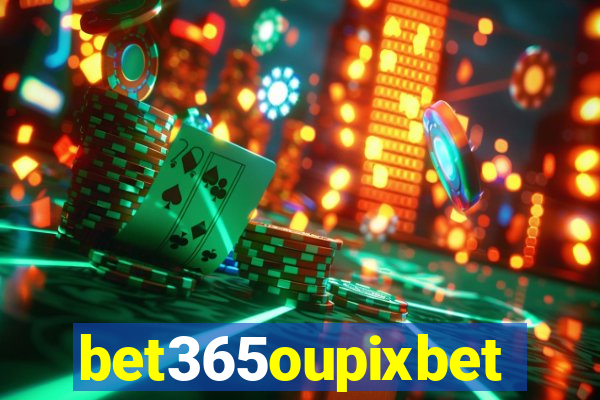 bet365oupixbet