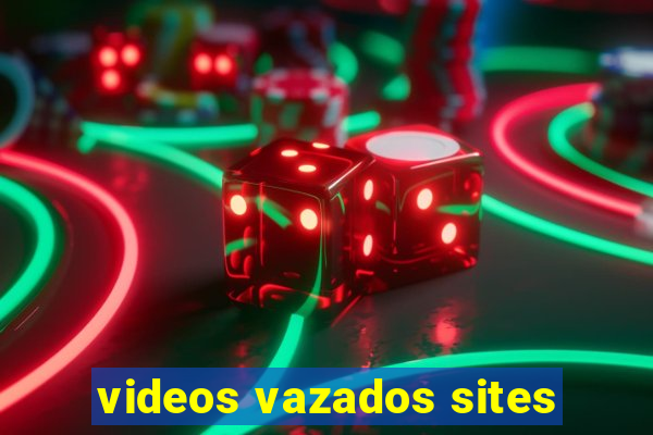 videos vazados sites