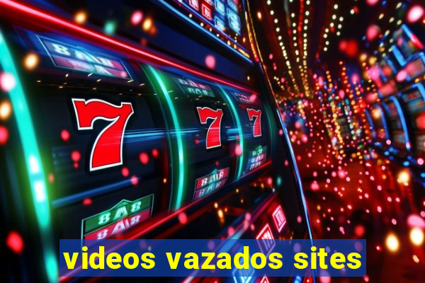 videos vazados sites