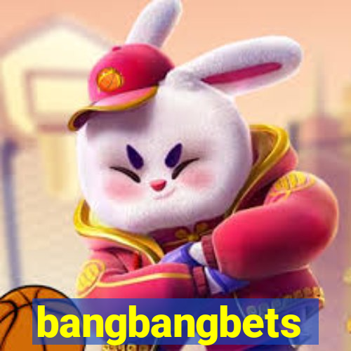 bangbangbets