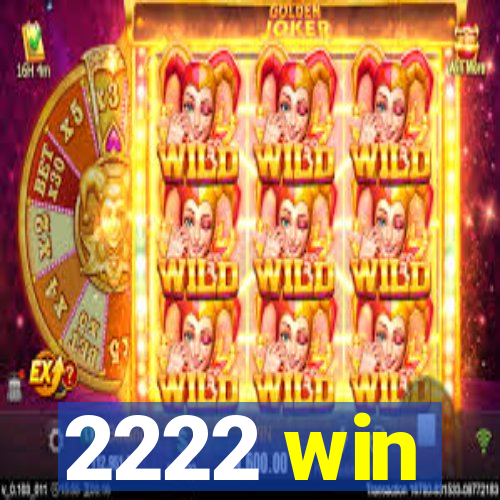 2222 win