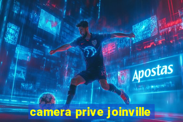 camera prive joinville