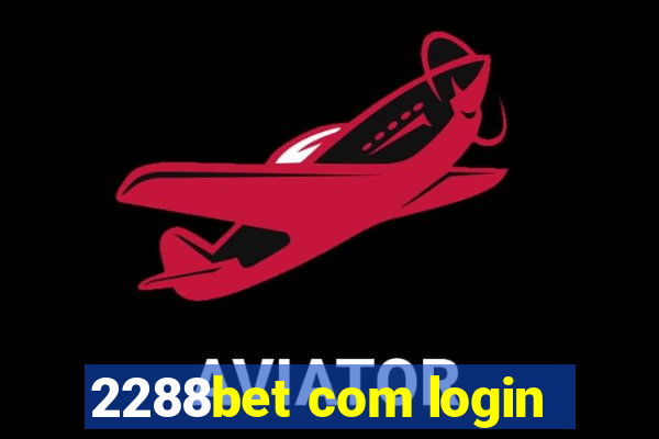 2288bet com login