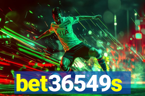 bet36549s