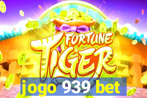 jogo 939 bet