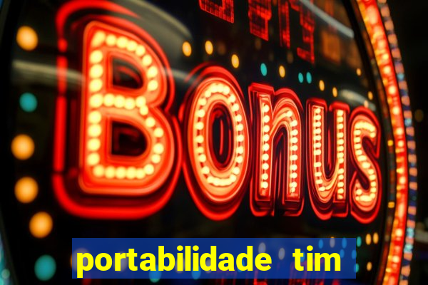 portabilidade tim para tim