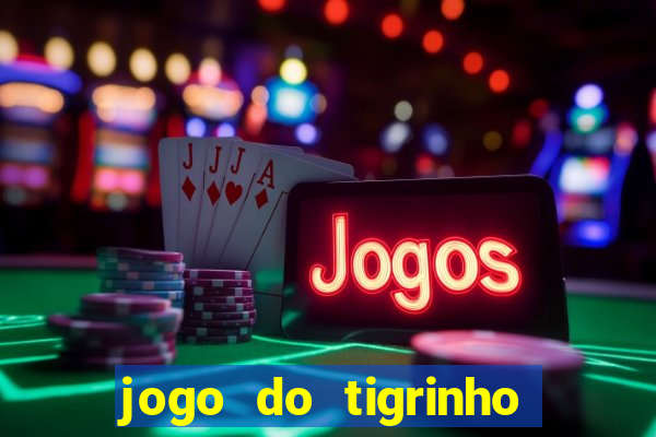 jogo do tigrinho de r$ 1