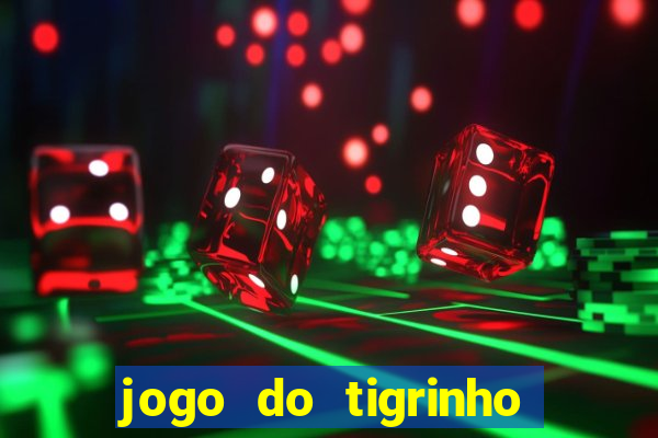 jogo do tigrinho de r$ 1