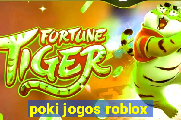 poki jogos roblox