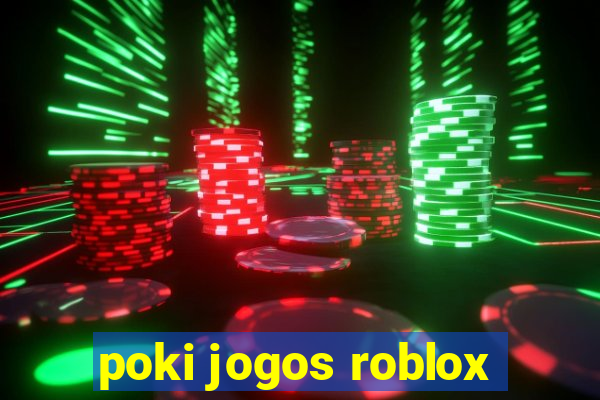 poki jogos roblox