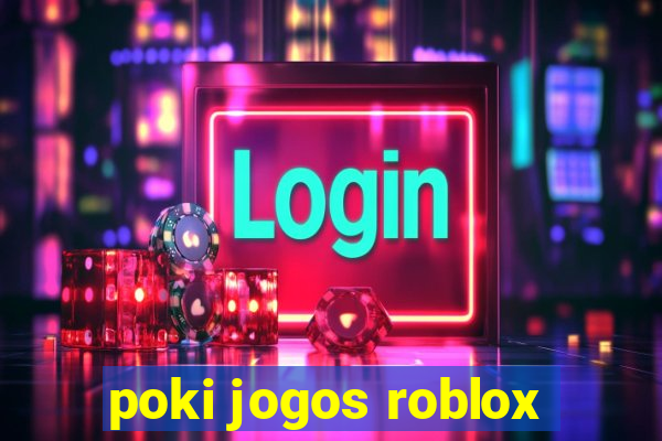 poki jogos roblox