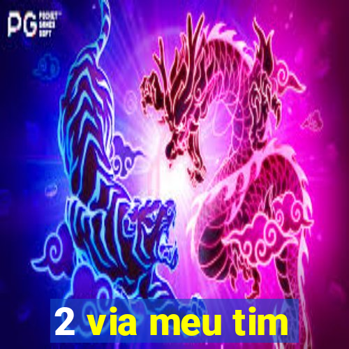 2 via meu tim