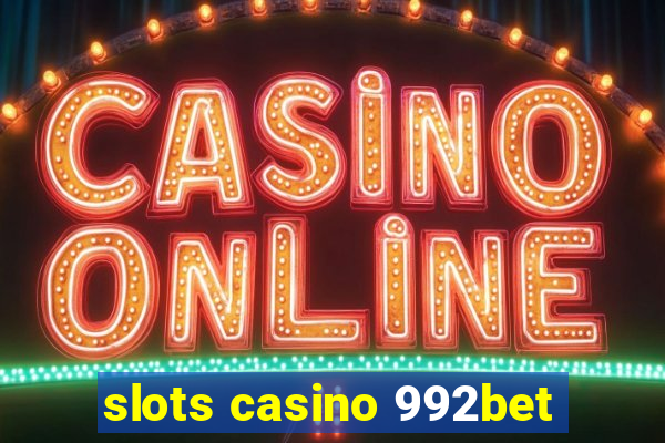 slots casino 992bet