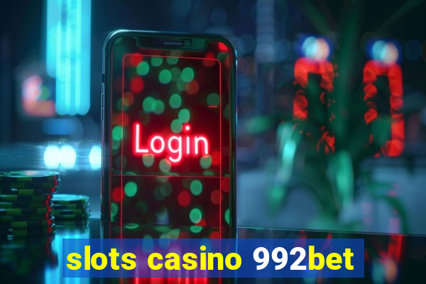 slots casino 992bet