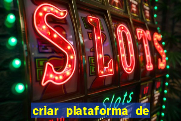 criar plataforma de jogos tigrinho