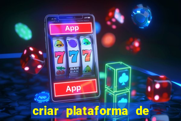 criar plataforma de jogos tigrinho