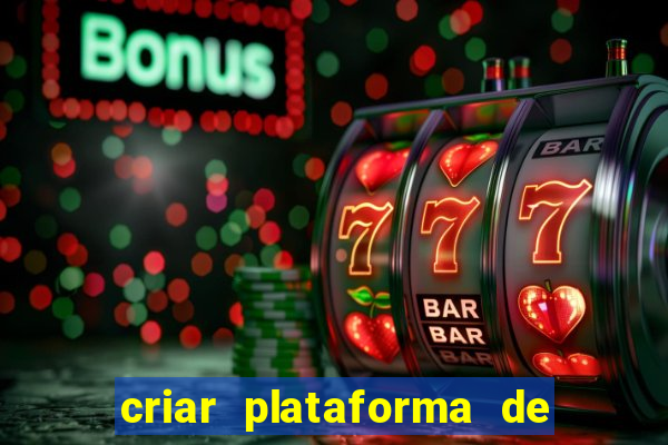 criar plataforma de jogos tigrinho