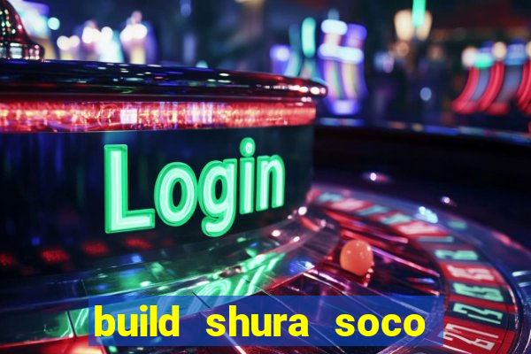 build shura soco furac o