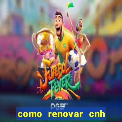 como renovar cnh na bahia