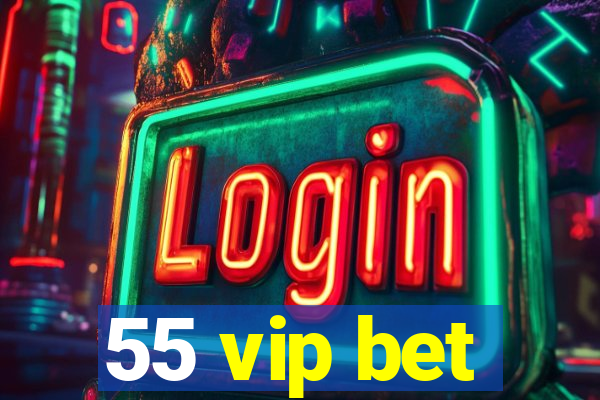 55 vip bet