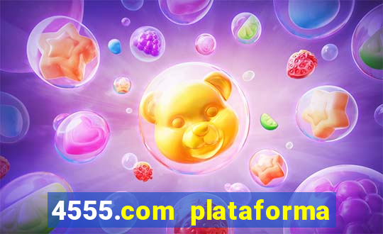 4555.com plataforma de jogos