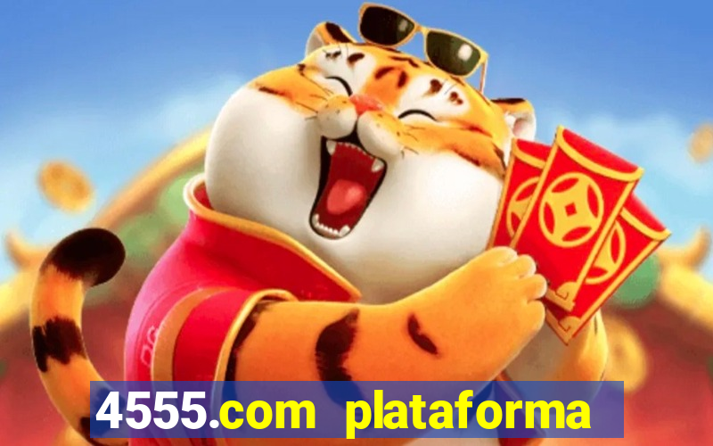 4555.com plataforma de jogos