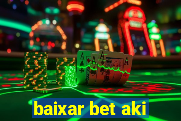 baixar bet aki