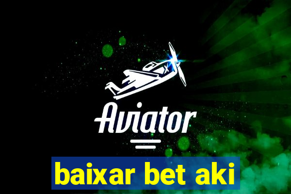 baixar bet aki