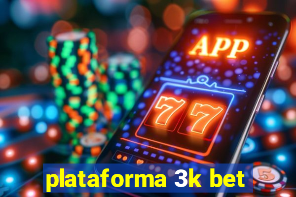 plataforma 3k bet