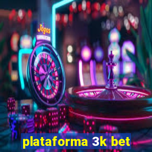 plataforma 3k bet