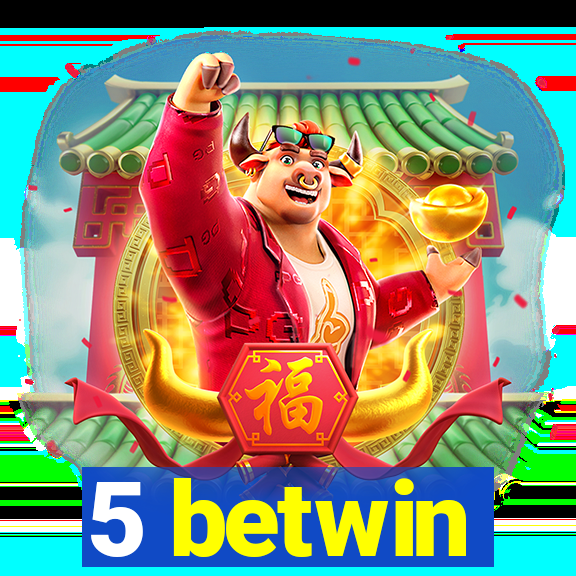 5 betwin