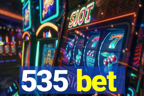 535 bet