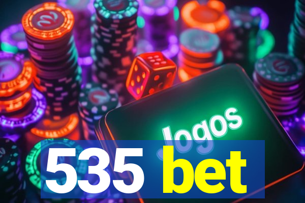 535 bet