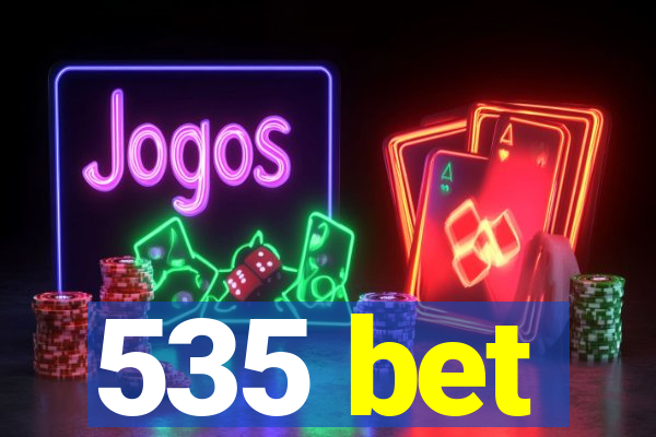 535 bet