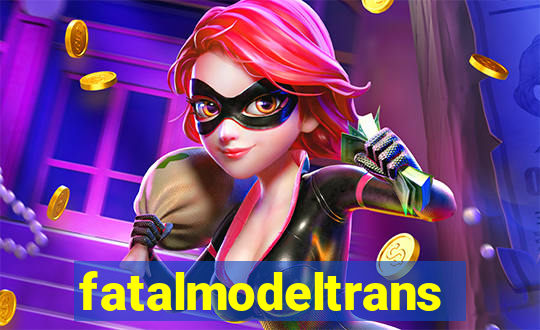 fatalmodeltrans