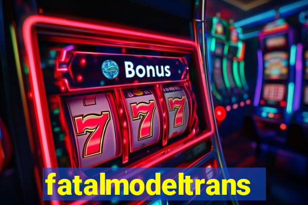 fatalmodeltrans