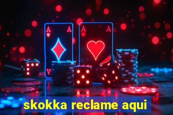 skokka reclame aqui