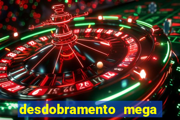 desdobramento mega sena 36 dezenas grátis