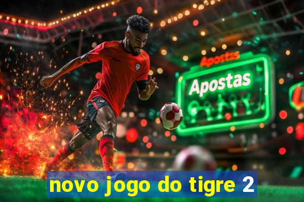 novo jogo do tigre 2