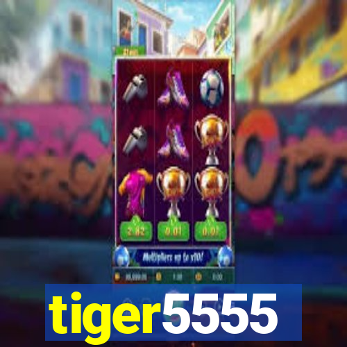 tiger5555