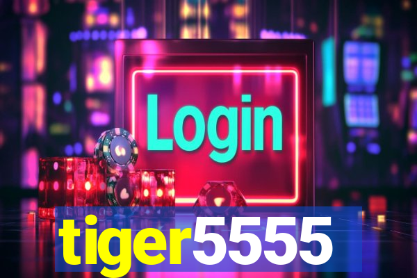 tiger5555