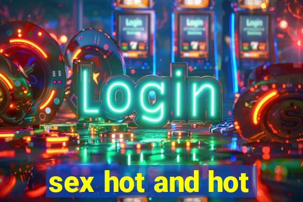 sex hot and hot