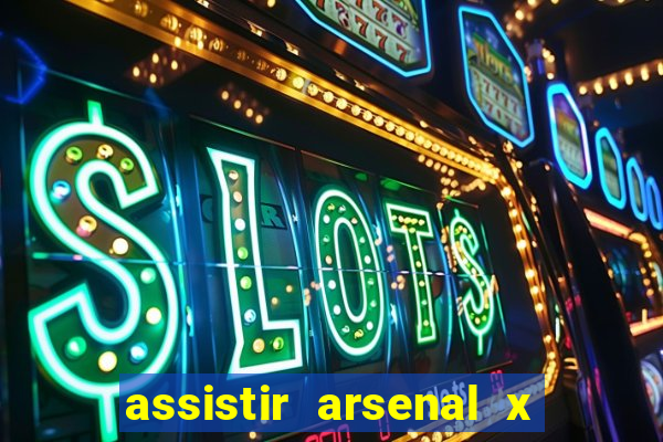 assistir arsenal x barcelona ao vivo hd