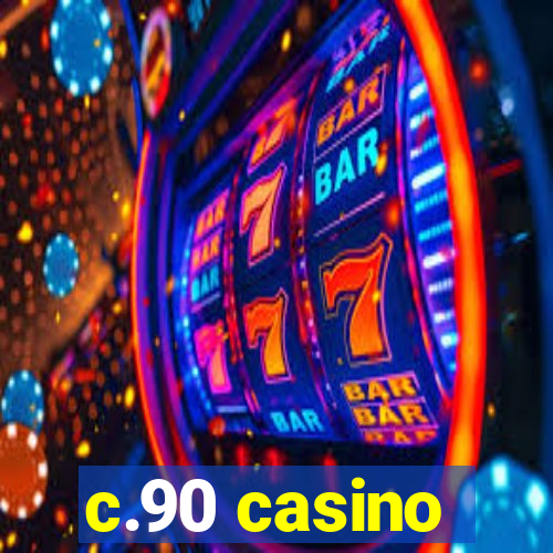 c.90 casino