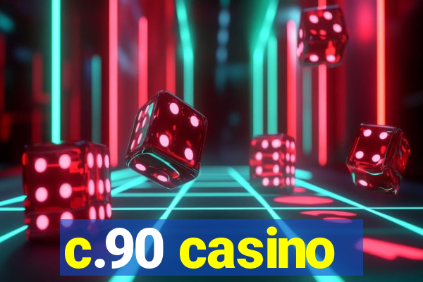 c.90 casino